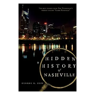 "Hidden History of Nashville" - "" ("Zepp George R.")