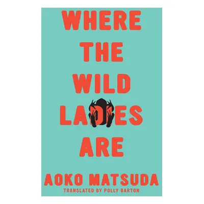 "Where the Wild Ladies Are" - "" ("Matsuda Aoko")