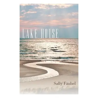 "Lake House" - "" ("Faubel Sally")