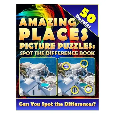 "Amazing Places Picture Puzzles: Spot the Difference Book