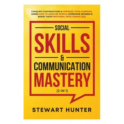 "Social Skills & Communication Mastery (2 in 1)" - "" ("Hunter Stewart")