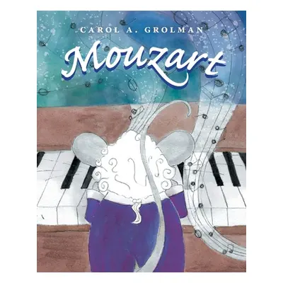 "Mouzart" - "" ("Grolman Carol A.")