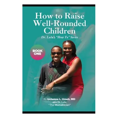 "How to Raise Well-Rounded Children" - "" ("Umeh Uchenna Lizmay")