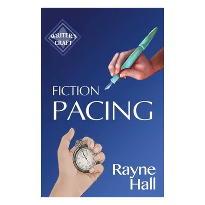 "Fiction Pacing: Professional Techniques for Slow and Fast Pace Effects" - "" ("Hall Rayne")