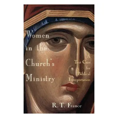 "Women in the Church's Ministry: A Test Case for Biblical Hermeneutics" - "" ("France R. T.")