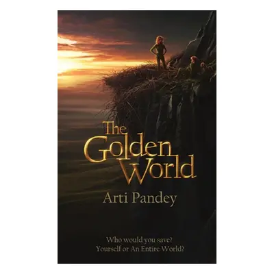 "The Golden World: Who would you save? Yourself or an Entire World?" - "" ("Pandey Arti")