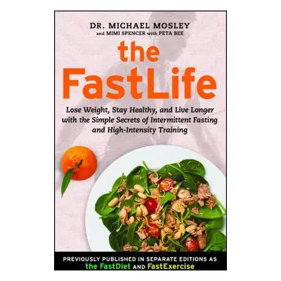 "The FastLife: Lose Weight, Stay Healthy, and Live Longer with the Simple Secrets of Intermitten