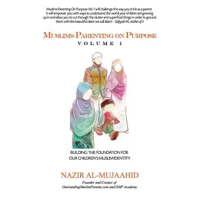 "Muslims Parenting on Purpose Volume 1" - "" ("Al-Mujaahid Nazir")