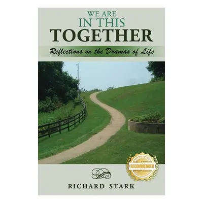 "We Are in This Together: Reflections on the Dramas of Life" - "" ("Stark Richard")