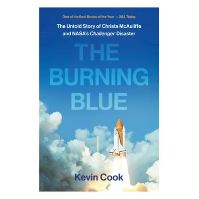 "The Burning Blue: The Untold Story of Christa McAuliffe and Nasa's Challenger Disaster" - "" ("