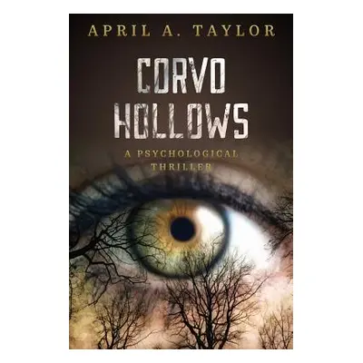 "Corvo Hollows: A Psychological Thriller" - "" ("Taylor April a.")