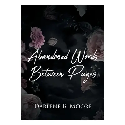 "Abandoned Words Between Pages" - "" ("Moore Darlene B.")