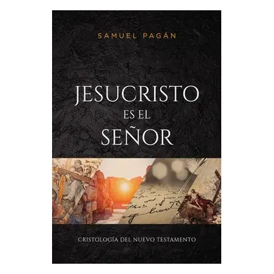 "Jesucristo es el Seor: Cristologa del Nuevo Testamento" - "" ("Pagn Samuel")