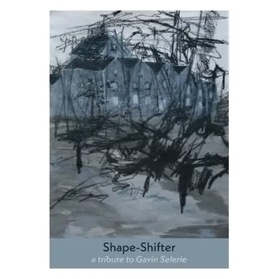 "Shape-Shifter: a tribute to Gavin Selerie" - "" ("Annwn David")