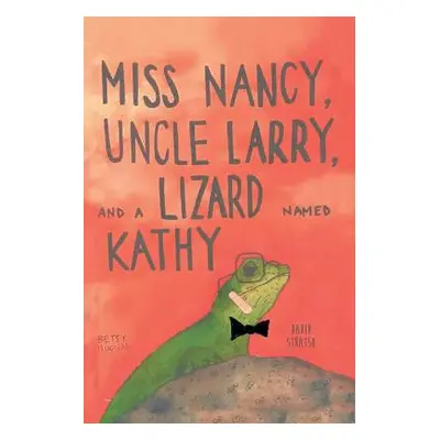 "Miss Nancy, Uncle Larry, and a Lizard named Kathy" - "" ("Stratso David")