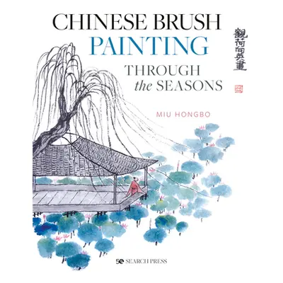 "Chinese Brush Painting Through the Seasons" - "" ("Chenggang Sun")