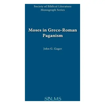 "Moses in Greco-Roman Paganism" - "" ("Gager John G.")