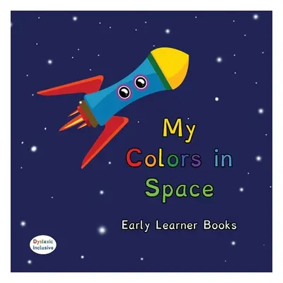 "My Colors in Space Dyslexic & Early Learner Edition: Dyslexic Font" - "" ("Derby Tannya")