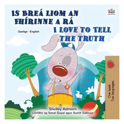 "I Love to Tell the Truth (Irish English Bilingual Book for Kids)" - "" ("Admont Shelley")