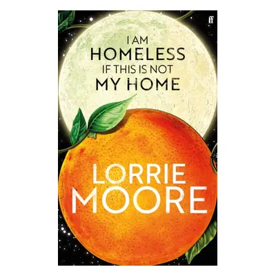 "I Am Homeless If This Is Not My Home" - "'The most irresistible contemporary American writer.' 