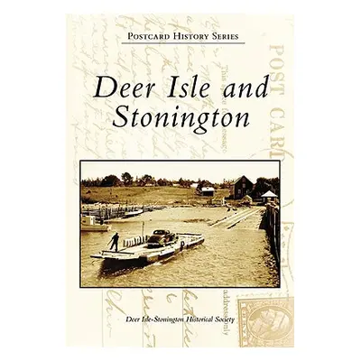 "Deer Isle and Stonington" - "" ("Deer Isle-Stonington Historical Society")