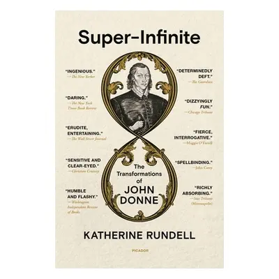 "Super-Infinite: The Transformations of John Donne" - "" ("Rundell Katherine")