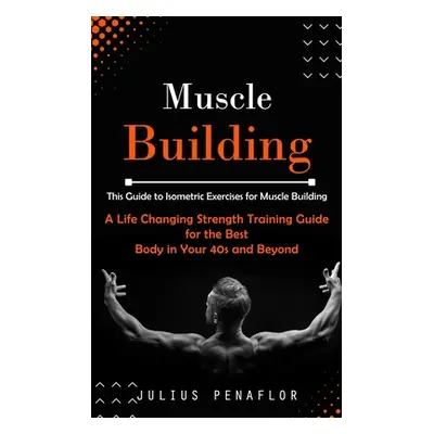 "Muscle Building: This Guide to Isometric Exercises for Muscle Building