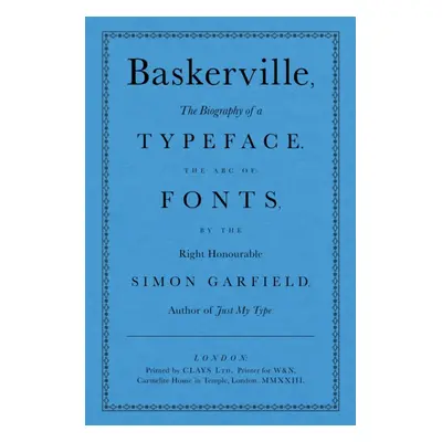 "Baskerville" - "The Biography of a Typeface (The ABC of Fonts)" ("Garfield Simon")