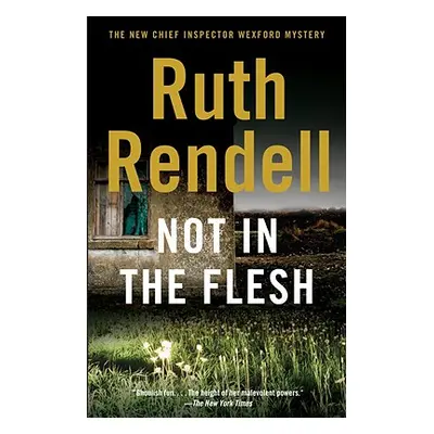 "Not in the Flesh" - "" ("Rendell Ruth")