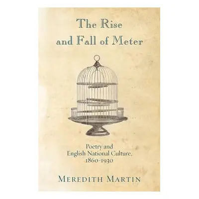 "The Rise and Fall of Meter: Poetry and English National Culture, 1860--1930" - "" ("Martin Mere