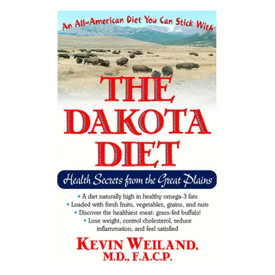 "The Dakota Diet: Health Secrets from the Great Plains" - "" ("Weiland Kevin")