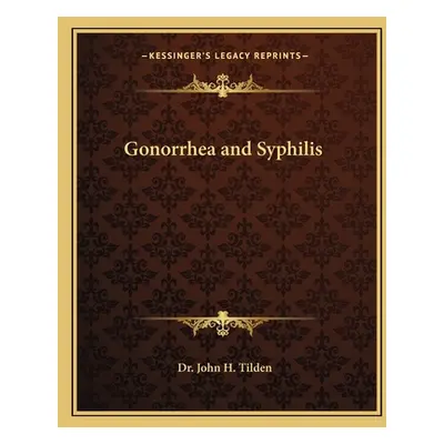 "Gonorrhea and Syphilis" - "" ("Tilden John H.")