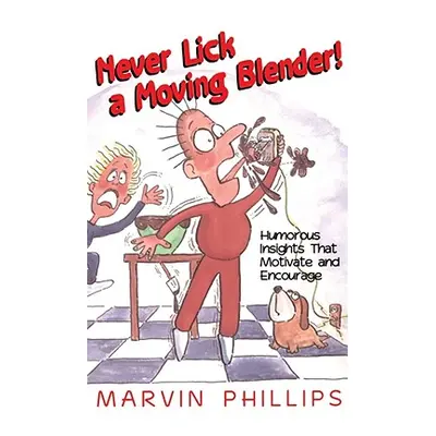 "Never Lick a Moving Blender" - "" ("Phillips Marvin")