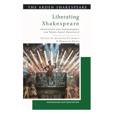 "Liberating Shakespeare: Adaptation and Empowerment for Young Adult Audiences" - "" ("Flaherty J