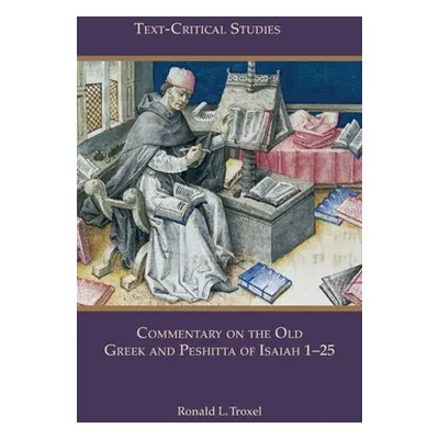 "Commentary on the Old Greek and Peshitta of Isaiah 1-25" - "" ("Troxel Ronald L.")