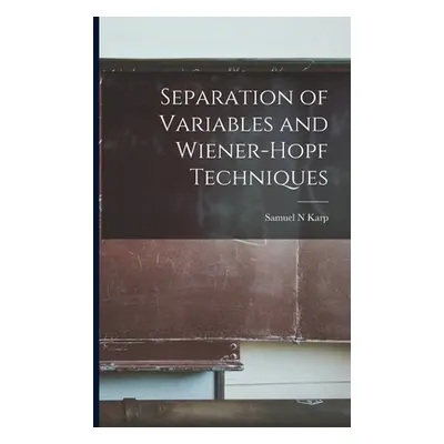 "Separation of Variables and Wiener-Hopf Techniques" - "" ("Karp Samuel N.")