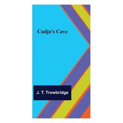 "Cudjo's Cave" - "" ("T. Trowbridge J.")