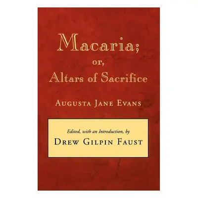 "Macaria: Or, Altars of Sacrifice" - "" ("Evans Augusta Jane")