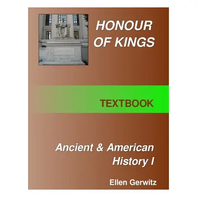 "Honour of Kings Ancient and American History 1 FULL COLOR TEXT" - "" ("Gerwitz Ellen")