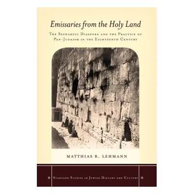 "Emissaries from the Holy Land: The Sephardic Diaspora and the Practice of Pan-Judaism in the Ei