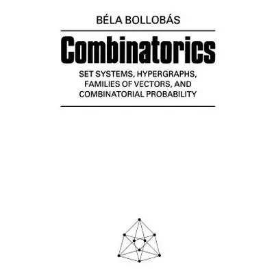 "Combinatorics: Set Systems, Hypergraphs, Families of Vectors, and Combinatorial Probability" - 