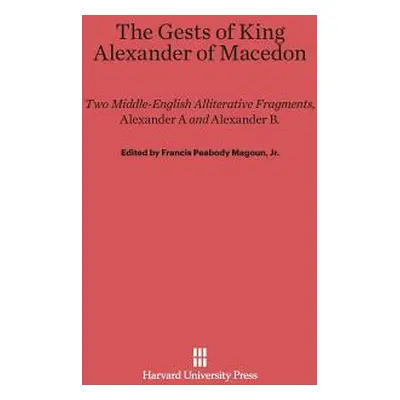 "The Gests of King Alexander of Macedon: Two Middle-English Alliterative Fragments, Alexander A 