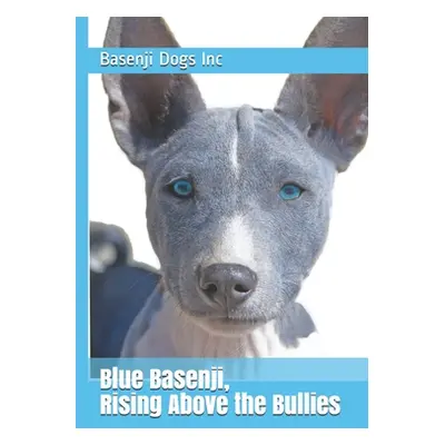 "Blue Basenji, Rising Above the Bullies" - "" ("Dogs Inc Basenji")