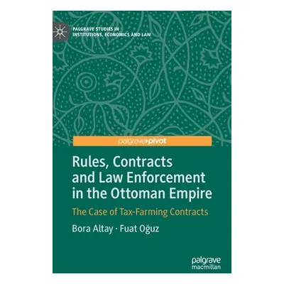 "Rules, Contracts and Law Enforcement in the Ottoman Empire: The Case of Tax-Farming Contracts" 