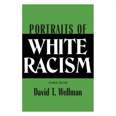 "Portraits of White Racism" - "" ("Wellman David T.")