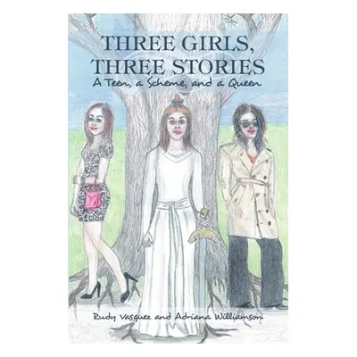 "Three Girls, Three Stories: A Teen, a Scheme, and a Queen" - "" ("Vasquez Rudy")