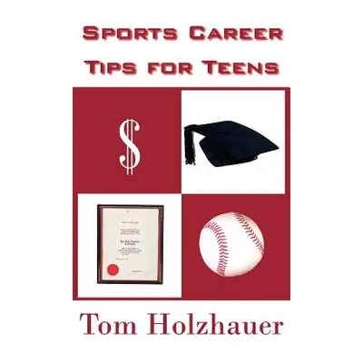 "Sports Career Tips for Teens" - "" ("Holzhauer Tom")