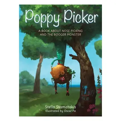 "Poppy Picker: A Book About Nose Picking and The Booger Monster" - "" ("Stamatakis Stella")