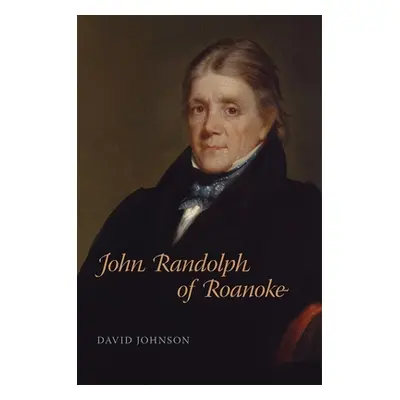 "John Randolph of Roanoke" - "" ("Johnson David")