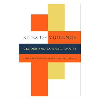 "Sites of Violence: Gender and Conflict Zones" - "" ("Giles Wenona")